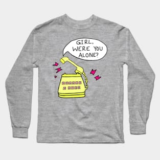 Girl Were You Alone? Podcast Long Sleeve T-Shirt